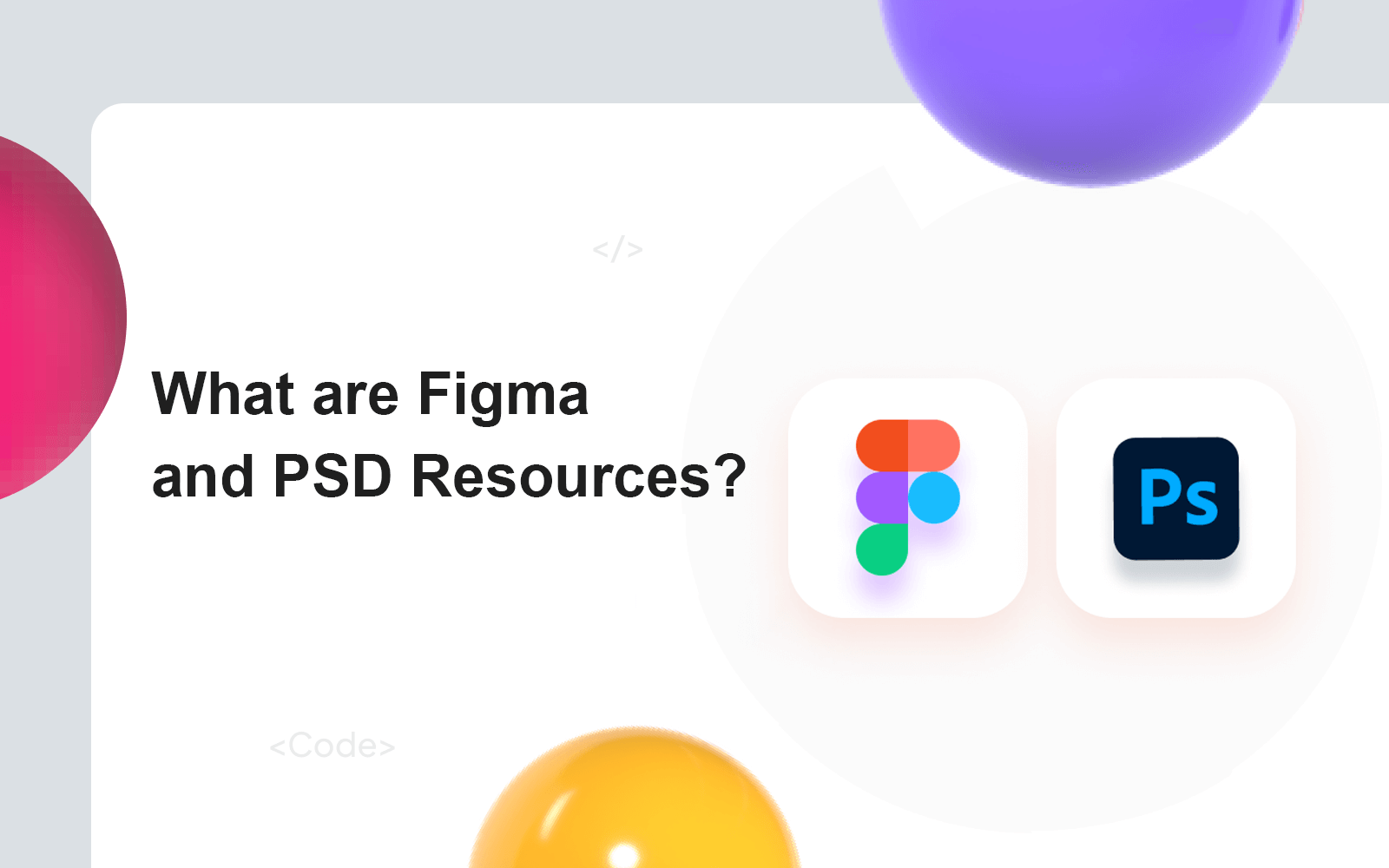 Top Websites Where to Get Free Figma Resources and PSD Files for Web Development 1 What are Figma and PSD Resources?