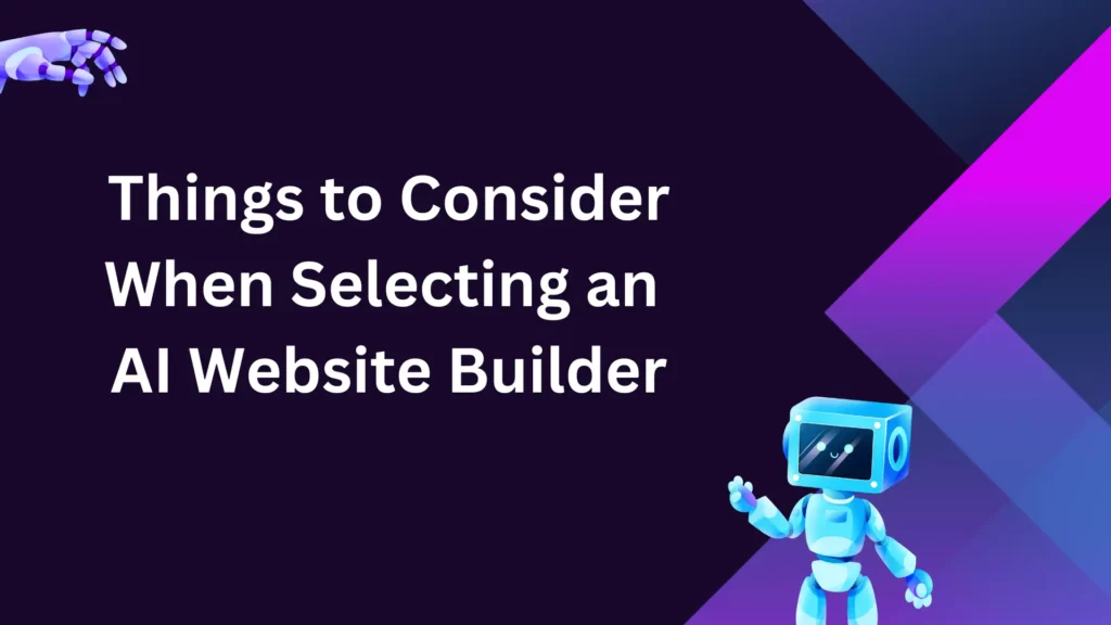 9+ Best AI Website Builders to Rapidly Design Your Website 13 Things to Consider When Selecting an AI Website Builder